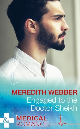 Meredith Webber - Engaged To The Doctor Sheikh.