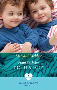 Meredith Webber - From Bachelor To Daddy.