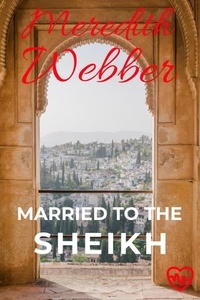  Meredith Webber - Married to the Sheikh.