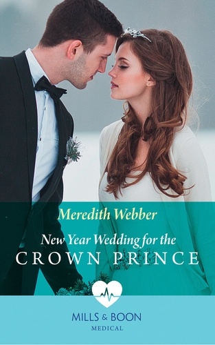 Meredith Webber - New Year Wedding For The Crown Prince.