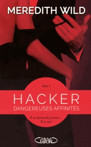 Meredith Wild - Hacker Tome 1 : Dangereuses affinités.