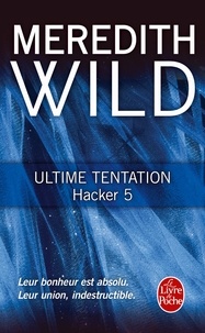 Meredith Wild - Hacker Tome 5 : Ultime tentation.