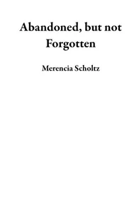 Abandoned, but not Forgotten