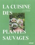 Meret Bissegger et Hans-Peter Siffert - La cuisine des plantes sauvages.