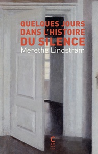 Merethe Lindstrom - Quelques jours dans l'histoire du silence.