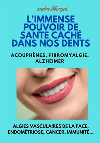 L'immense pouvoir de santé caché dans nos dents