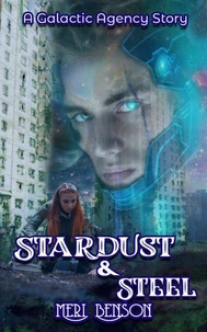 Stardust &amp; Steel: A Galactic Agency Story