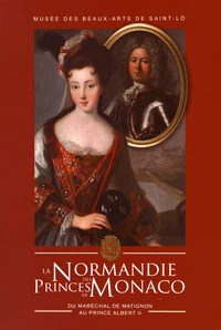 La Normandie des princes de Monaco, du maréchal de Matignon au prince Albert II