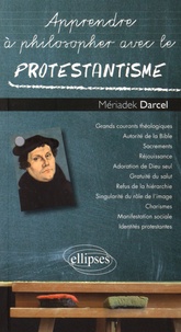 Mériadek Darcel - Apprendre à philosopher avec le protestantisme.