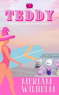 The Reluctant Witch Series Book Four: Teddy