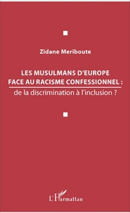 Les musulmans d'Europe face au racisme confessionnel : de la discrimination à l'inclusion ?