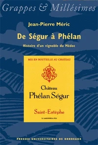 De Ségur à Phélan, histoire d'un vignoble du Médoc