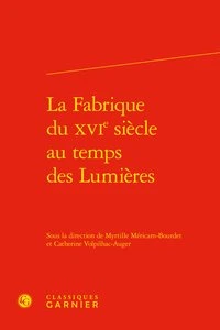 La Fabrique du XVIe siècle au temps des Lumières
