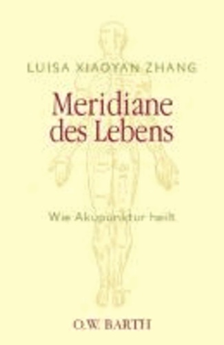 Meridiane des Lebens - Wie Akupunktur heilt.