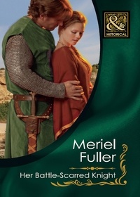 Meriel Fuller - Her Battle-Scarred Knight.