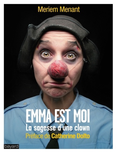 Meriem Menant - Emma est moi - La sagesse d'une clown.