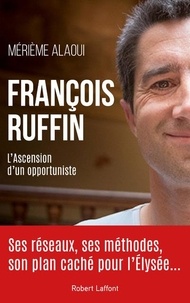 Mérième Alaoui - François Ruffin - L'ascension d'un opportuniste.