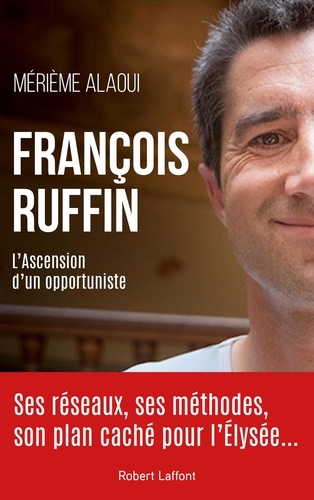 François Ruffin. L'ascension d'un opportuniste