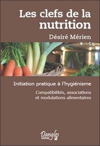 Merien - Les clefs de la nutrition - Initiation pratique à l'hygiénisme. Compatibilités, associations et modulations alimentaires..