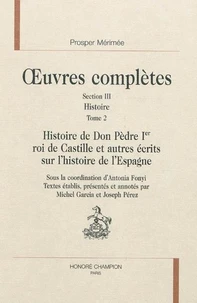 Histoire de Don Pèdre Ier, roi de Castille et autres écrits sur l'histoire de l'Espagne