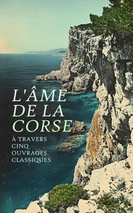 L'Âme de la Corse à travers Cinq Ouvrages Classiques