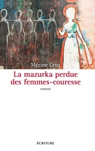 Mérine Céco - La mazurka perdue des femmes-couresse.