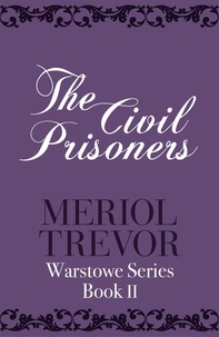 Meriol Trevor - The Civil Prisoners - Warstowe Saga Book Two.