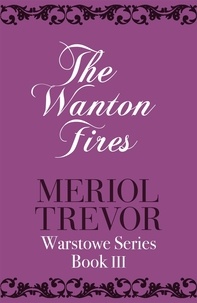 Meriol Trevor - The Wanton Fires - Warstowe Saga Book Three.