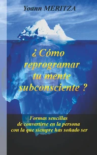Como reprogramar su mente subconsciente?
