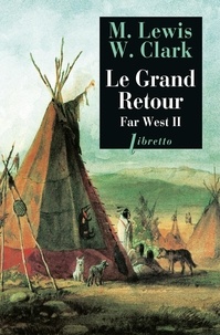 Meriwether Lewis et William Clark - Far West - Tome 2, Le grand retour.