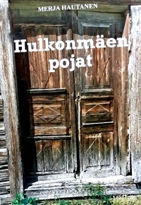 Merja Hautanen - Hulkonmäen pojat.