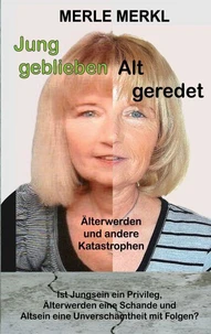 Jung geblieben Alt geredet