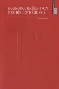 Pourquoi brûle-t-on des bibliothèques ?