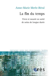 La fin du temps : vivre et mourir en unité de soins de longue durée