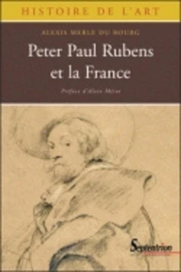 Peter Paul Rubens et la France (1600-1640)