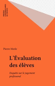 L'EVALUATION DES ELEVES. Enquête sur le jugement professoral