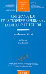 Une Grande Loi De La Troisieme Republique : La Loi Du 1er Juillet 1901