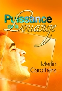 Merlin-R Carothers - Puissance De La Louange.