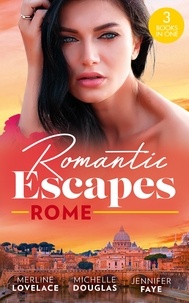 Merline Lovelace et Michelle Douglas - Romantic Escapes: Rome - ''I Do''…Take Two! (Three Coins in the Fountain) / Reunited by a Baby Secret / Best Man for the Bridesmaid.