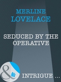 Merline Lovelace - Seduced by the Operative.