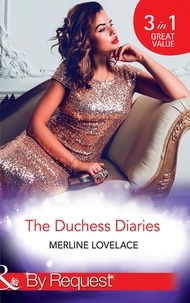 Merline Lovelace - The Duchess Diaries - The Diplomat's Pregnant Bride / Her Unforgettable Royal Lover / The Texan's Royal M.D..