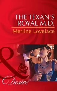 Merline Lovelace - The Texan's Royal M.d..