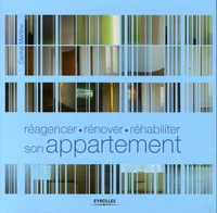 Réagencer, rénover, réhabiliter son appartement