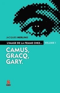 L'image de la femme chez... Camus, Gracq, Gary