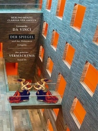 Merlino Menzel et Clarissa van Amseln - Leonardo da Vinci - Der Spiegel - und das Phänomen Zeitgeist - Das geheime Vermächtnis Band III.