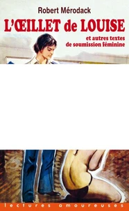 L'oeillet de Louise et autres textes de soumission féminine