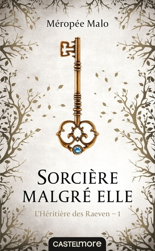 L'héritière des Raeven Tome 1 Sorcière malgré elle