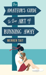 The Amateur's Guide to the Art of Running Away: A Good Life novella