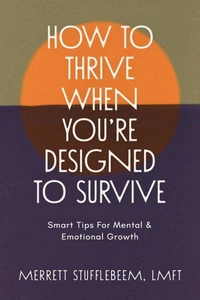 How to Thrive When You're Designed to Survive