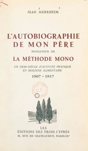 L'autobiographie de mon père, fondateur de la Méthode Mono